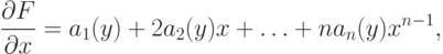 \frac{{\partial}F}{{\partial}x}={a}_{1}(y) +2 {a}_{2}(y)x + {\dots} + n {a}_{n}(y) {x}^{n-1},