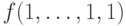 f(1, \ldots, 1,1)