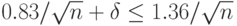 0.83/ \sqrt n + \delta \le 1.36/ \sqrt n