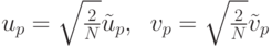 u_p=\sqrt{\frac2N}\tilde u_p,\;\; v_p=\sqrt{\frac2N}\tilde v_p