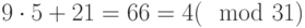 9\cdot 5+21=66=4(\mod 31)