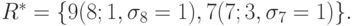 R^{*} = \{ 9 (8;1, \sigma _{8} = 1),  7 (7; 3, \sigma _{7} = 1)\} .