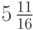 5\,\frac{11}{16}