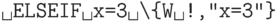 \verb*| ELSEIF x=3 \{W !,"x=3"}|