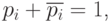 $ p_{i}+ \overline {p_{i}} =1$,