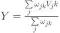 Y= \frac {\sum \limits_j \omega_{jk} V_jk}{\sum \limits_j \omega_{jk}}