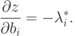 \frac{\partial z}{\partial b_i} = -\lambda_i^*.