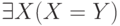 \exists X (X=Y)