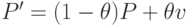 P'=(1-\theta)P+\theta v