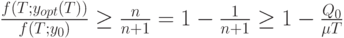 \frac{f(T; y_{opt}(T))}{f(T; y_0)}\ge \frac{n}{n+1}=1-\frac{1}{n+1}\ge 1-\frac{Q_0}{\mu T}