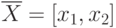 \overline{X} = [x_1, x_2]