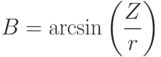 B=\arcsin\left(\frac Zr\right)