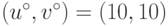 (u^\circ, v^\circ) = (10,10)