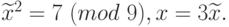 {\widetilde{x}}^{2}=7~(mod \ 9),x=3\widetilde{x}.