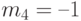 m_{4} = –1