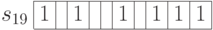 \begin{array}{c|c|c|c|c|c|c|c|c|c|c|}
\cline{2-11}
s_{19} & 1 & & 1 &  & & 1 & & 1 & 1 & 1 \\
\cline{2-11}
\end{array}