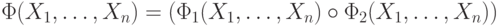 \Phi(X_1,\ldots, X_n)= ( \Phi_1(X_1,\ldots, X_n) \circ \Phi_2(X_1,\ldots, X_n))