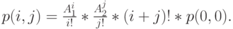 p(i,j)=\frac{A_1^i}{i!}*\frac{A_2^j}{j!}*(i+j)!*p(0,0).