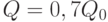 Q = 0,7 Q_0