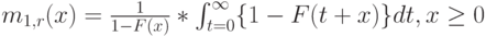 m_{1,r}(x)=\frac{1}{1-F(x)}* \int_{t=0}^{\infty}\{1-F(t+x)\}dt, x \ge 0