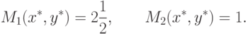 M_1 (x^\ast, y^\ast) = 2 \frac{1}{2}, \qquad M_2(x^\ast, y^\ast) = 1.