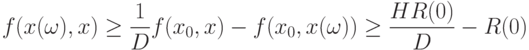 f(x(\omega), x) \ge \frac 1D f(x_0,x)-f(x_0, x(\omega)) \ge \frac{HR(0)}{D}-R(0)
