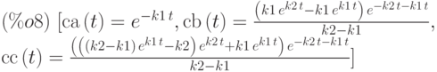 (\%o8)\  [\mathrm{ca}\left( t\right) ={e}^{-k1\,t},\mathrm{cb}\left( t\right) =\frac{\left( k1\,{e}^{k2\,t}-k1\,{e}^{k1\,t}\right) \,{e}^{-k2\,t-k1\,t}}{k2-k1},\\
\mathrm{cc}\left( t\right) =\frac{\left( \left( \left( k2-k1\right) \,{e}^{k1\,t}-k2\right) \,{e}^{k2\,t}+k1\,{e}^{k1\,t}\right) \,{e}^{-k2\,t-k1\,t}}{k2-k1}]