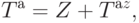 T^{а} = Z + T^{аz},