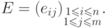 E =
(e_{ij})_{\substack{1\leq i\leq n\\ 1\leq j\leq m}}.