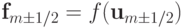 {\mathbf{f}}_{m  \pm  1/2} = f({\mathbf{u}}_{m  \pm  1/2})