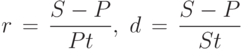 
 r\,=\,\displaystyle\frac{S-P}{Pt},\ d\,=\,\displaystyle\frac{S-P}{St}