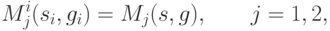 M_j^i (s_i, g_i) = M_j(s,g),\qquad j = 1,2,