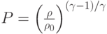 P =
\left(\frac{\rho}{\rho_0}\right)^{(\gamma-1)/\gamma}