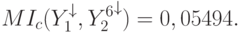 MI_c(Y_1^\downarrow,{Y_2^6}^\downarrow)= 0,05494.