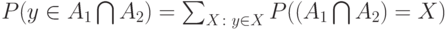 P(y \in A_1 \bigcap  A_2)= \sum_{X \colon y \in X} P((A_1 \bigcap A_2)=X)