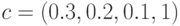 c=(0.3,  0.2, 0.1,  1)