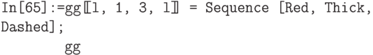 \tt 
In[65]:=gg[\!\![l, 1, 3, l]\!\!] = Sequence [Red, Thick, Dashed];\\
\phantom{In[65]:=}gg