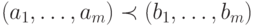 (a_1,\dots,a_m)\prec   (b_1,\dots,b_m)