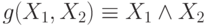 g(X_{1}, X_{2}) \equiv  X_{1} \wedge  X_{2}