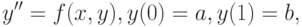 {y^{\prime\prime} = f(x, y), y(0) = a, y(1) = b, }