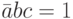 \bar a b \bat c=1