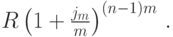 R\left(1+\frac{j_m}{m}\right)^{(n-1)m}\,.