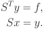 \begin{align*}
S^{T}y = f,\\
Sx = y.
\end{align*}