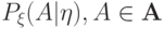 P_{\xi}(A|\eta),A\in\mathbf{A}