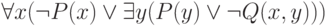 \forall x(\neg P(x) \vee  \exists y(P(y) \vee  \neg Q(x,y)))