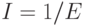 I=1/E