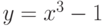 y = x^3-1