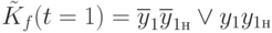 \tilde{K}_f(t=1)=\overline{y}_1\overline{y}_{1н}\vee y_1y_{1н}