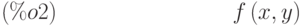 f\left( x,y\right) \leqno{(\%o2) }