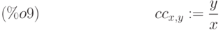 {cc}_{x,y}:=\frac{y}{x}\leqno{(\%o9) }